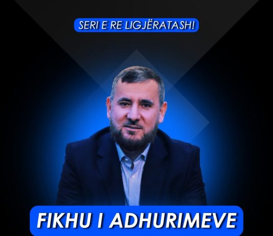 Seri ligjëratash: Fikhu i adhurimeve – Nga hoxhë Dr. Rasim Haxha